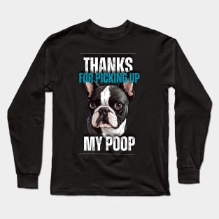 Thanks for picking up my poop Boston Terrier Long Sleeve T-Shirt